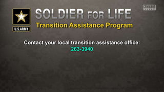 Transition Assistance Program
Contact your local transition assistance office:
263-3940
 