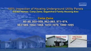 Garden Home Utility Access
Panel
Camp Zama
46~48, 955~959, 962~965, 971~974,
983~989, 1064~1068, 1070~1079, 1090~1095
Garden Homes: Camp Zama, Sagamihara Family Housing Area
 