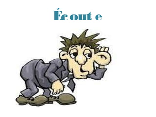 Éc out e
 