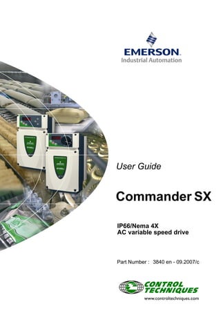 IP66/Nema 4X
AC variable speed drive
User Guide
3840 en - 09.2007/cPart Number :
Commander SX
 