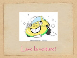 Lave la voiture!