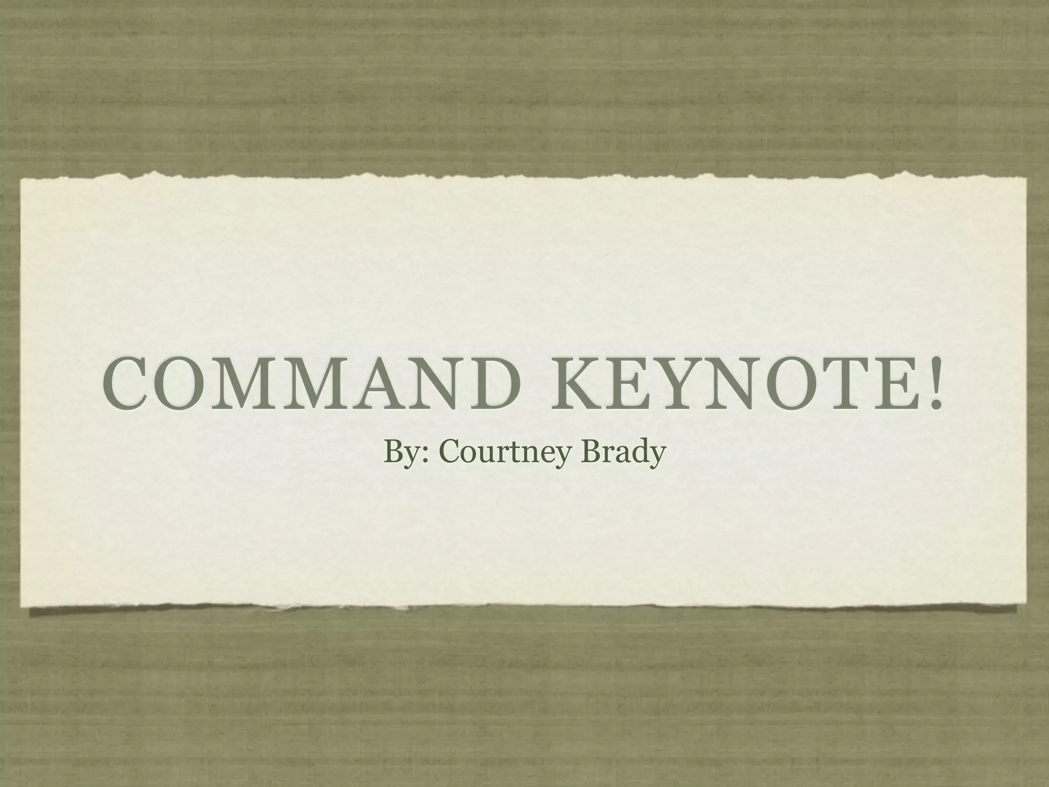 COMMAND KEYNOTE!
By: Courtney Brady