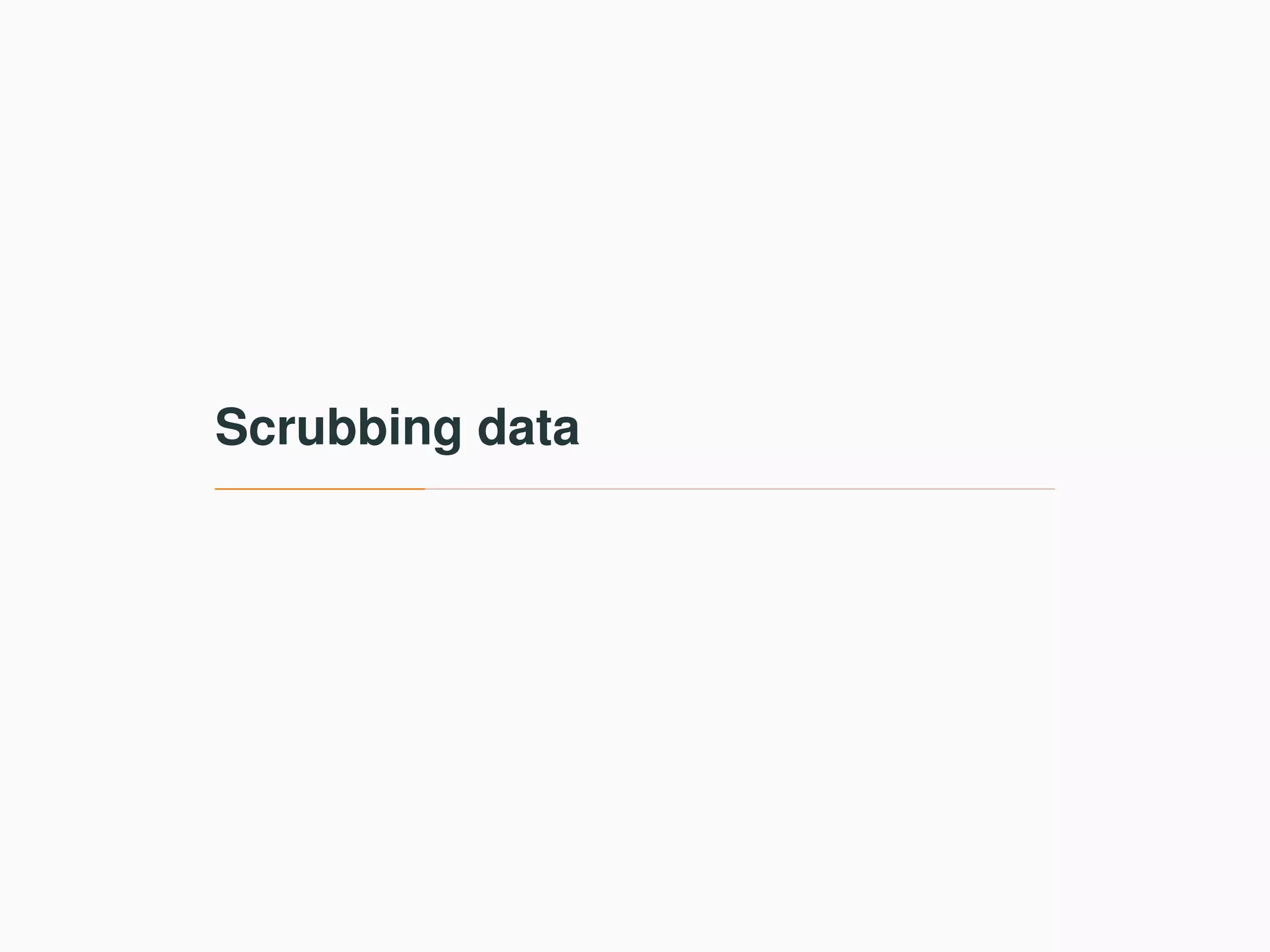 Scrubbing data 
