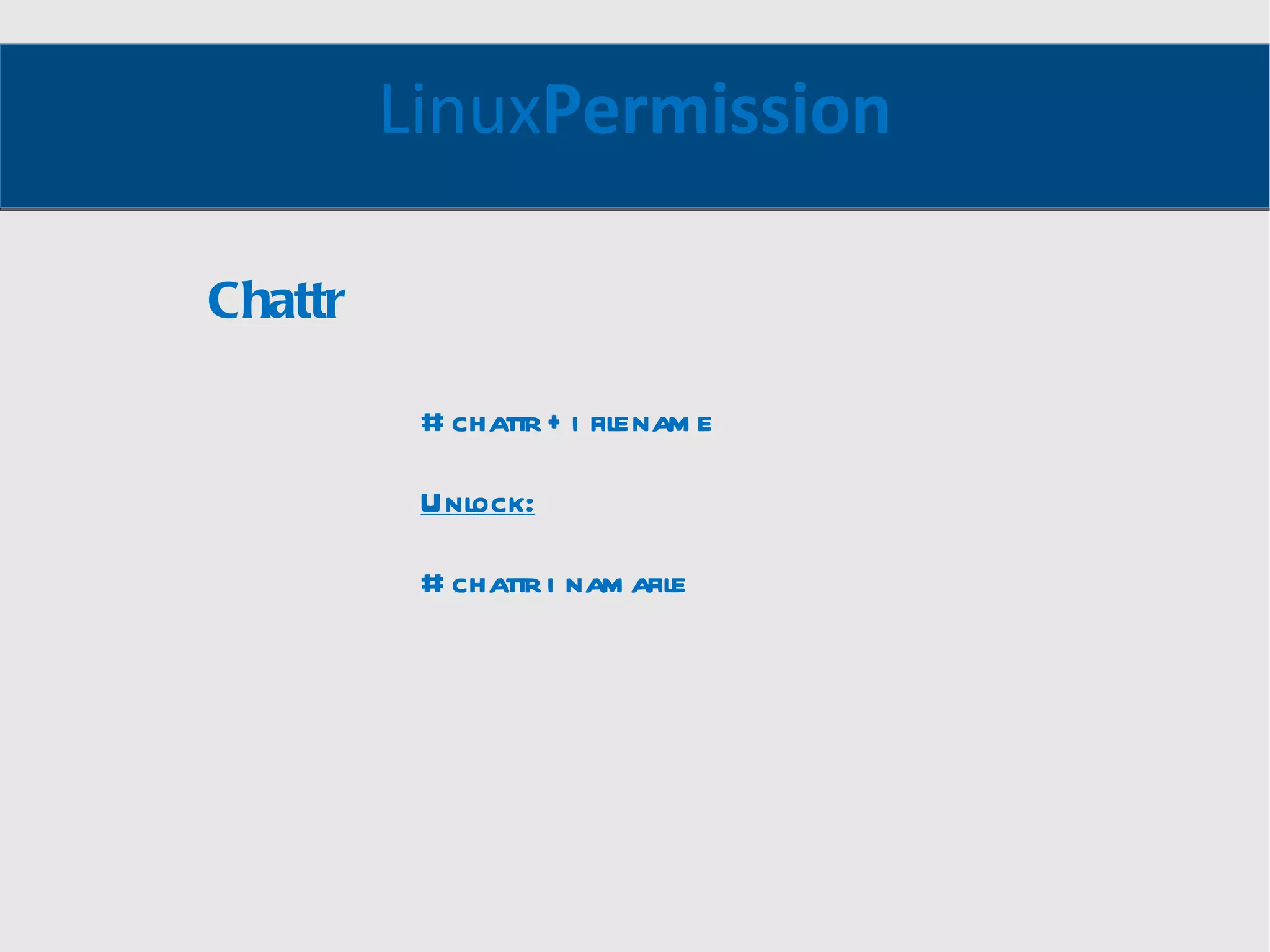 Linux Permission # chattr +i filename Unlock: # chattr i namafile Chattr 