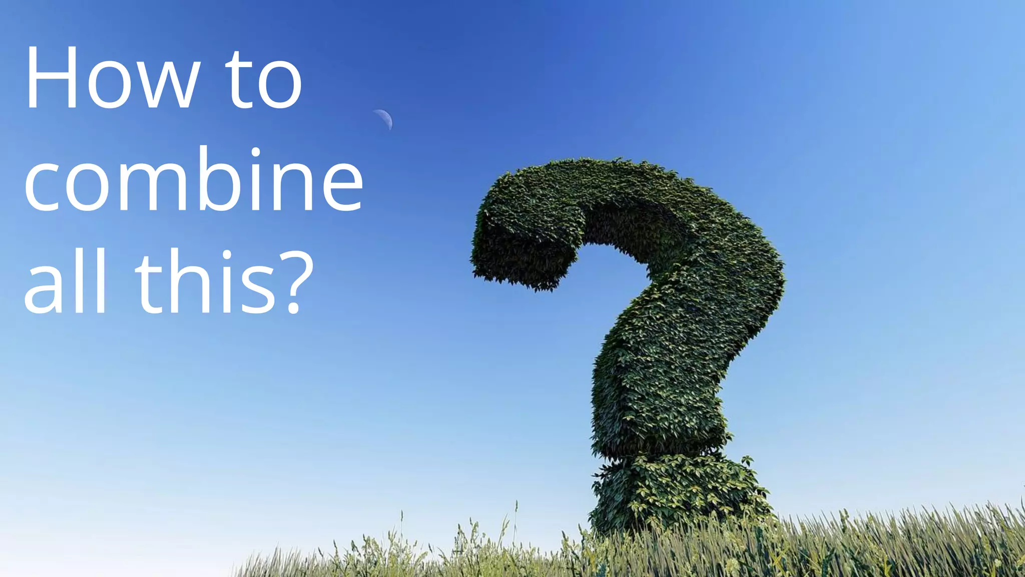 @cptntommy@cptntommy
How to
combine
all this?
 