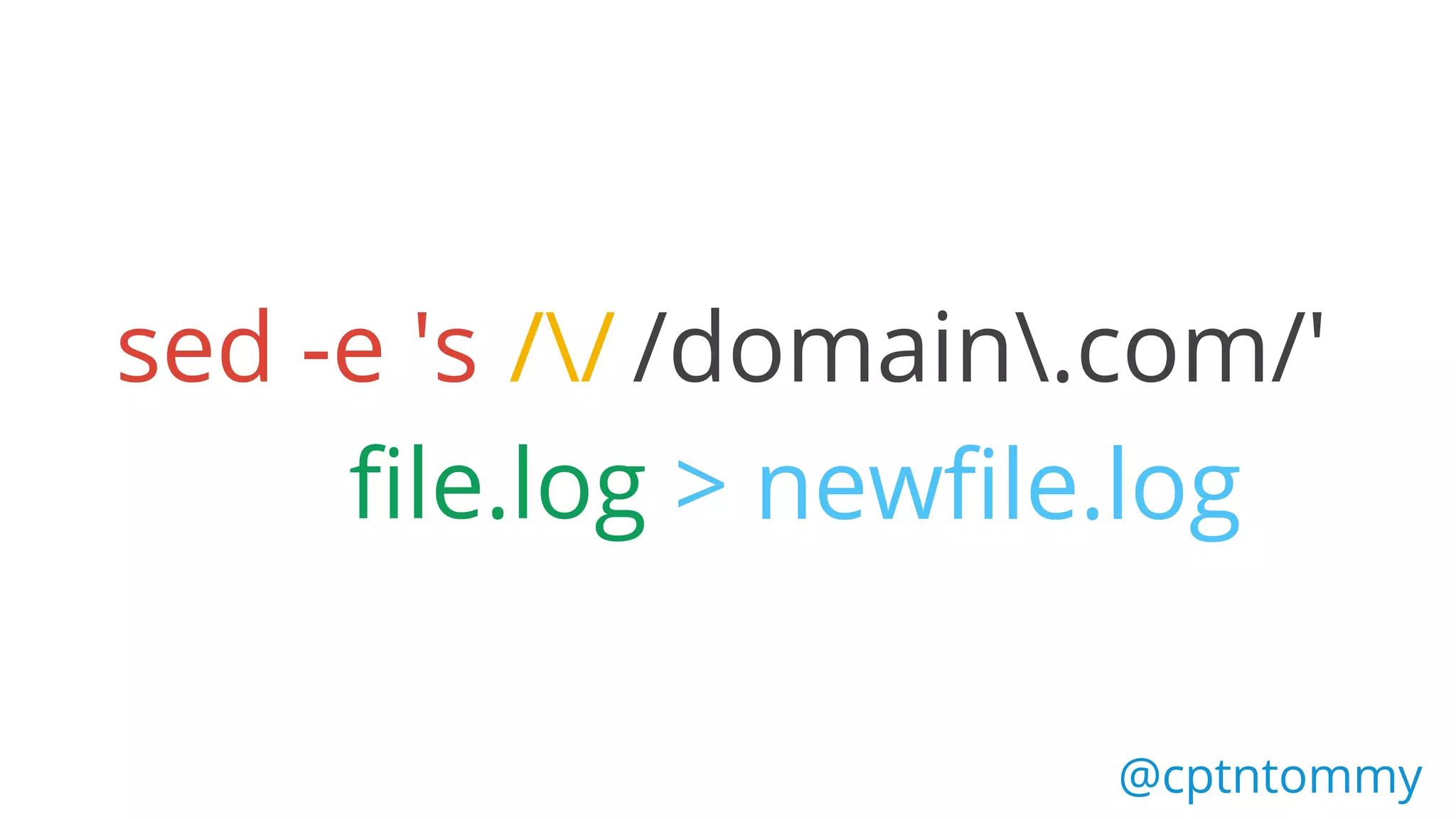 @cptntommy
sed -e 's //
file.log > newfile.log
/domain.com/'
 