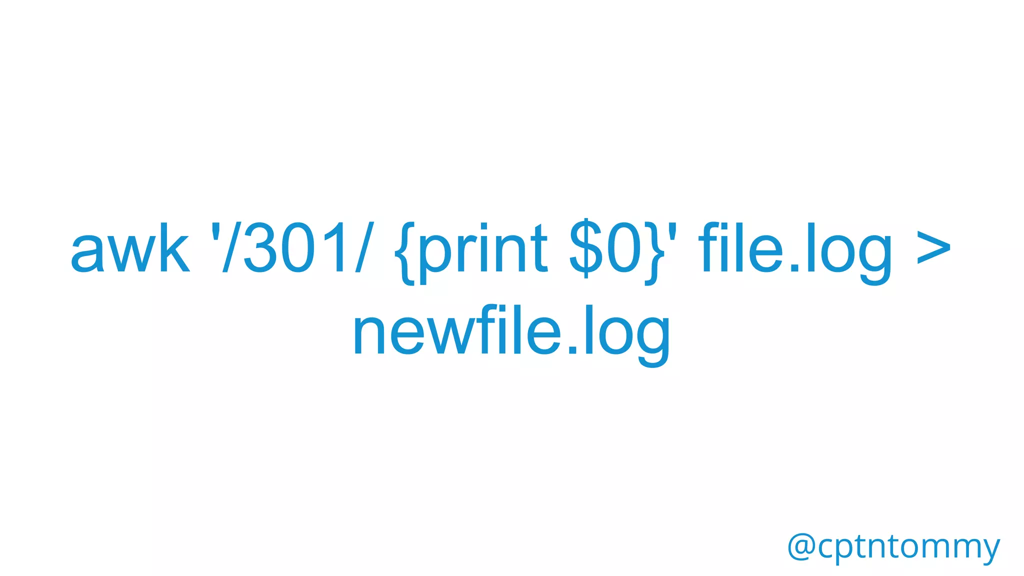 @cptntommy
awk '/301/ {print $0}' file.log >
newfile.log
 