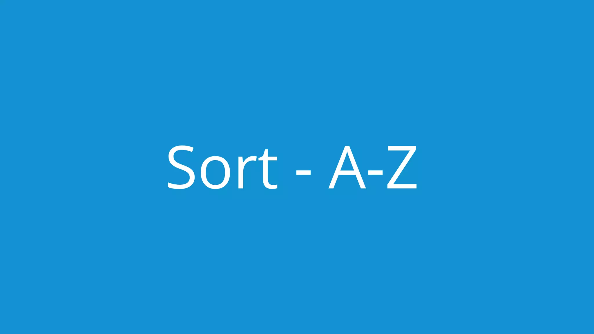 Sort - A-Z
 