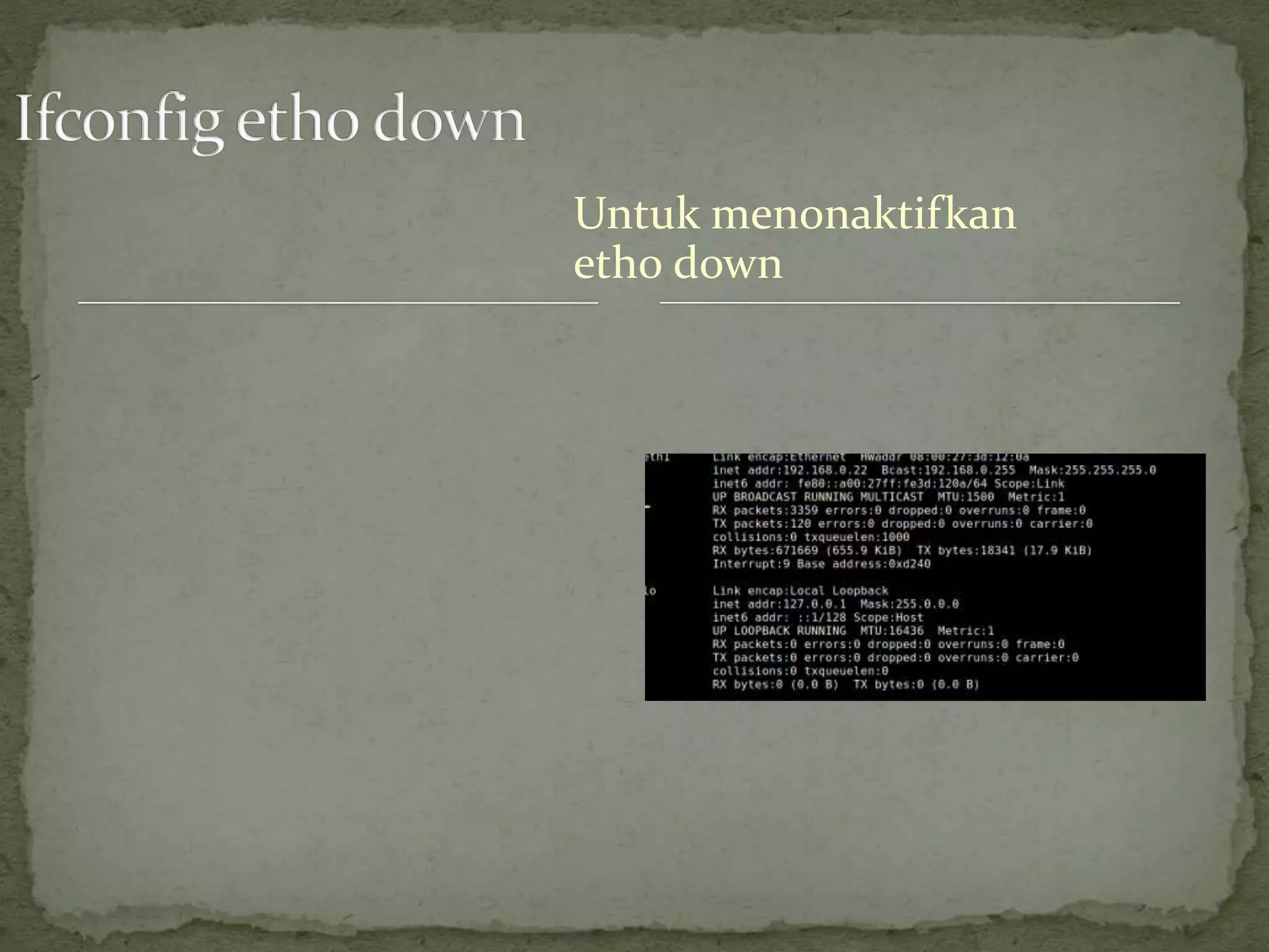 Untuk menonaktifkan
eth0 down
 