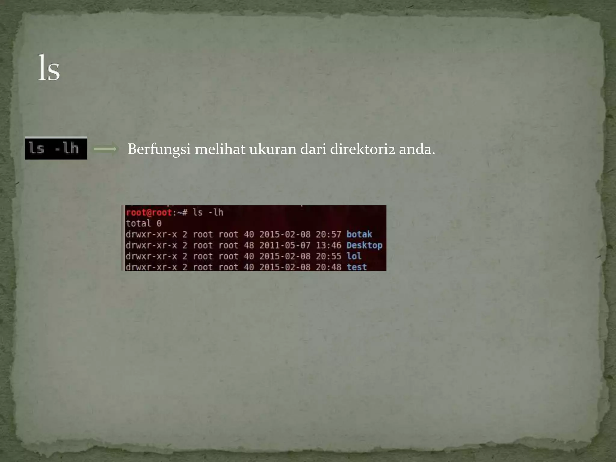 Berfungsi melihat ukuran dari direktori2 anda.
 