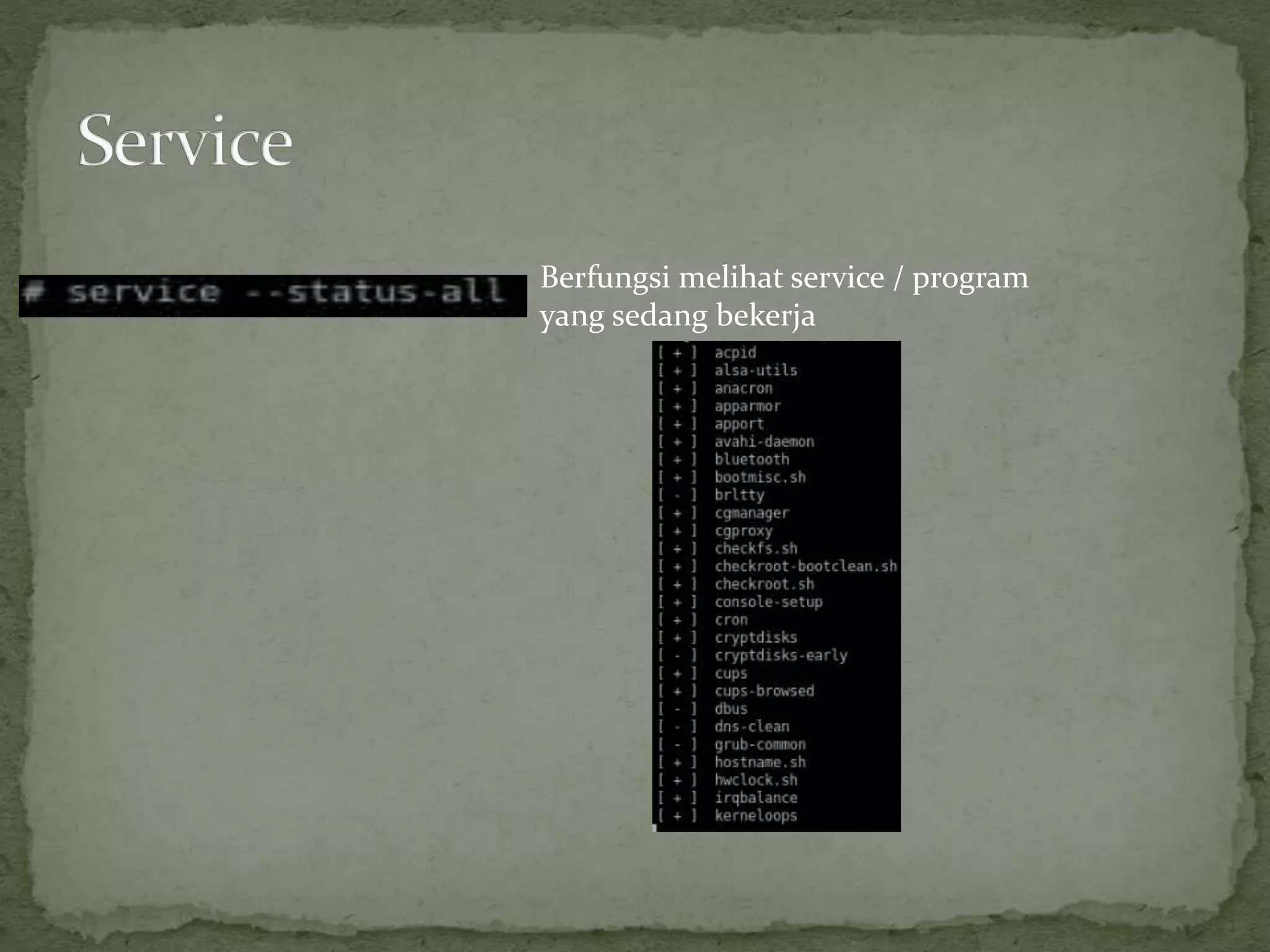 Berfungsi melihat service / program
yang sedang bekerja
 