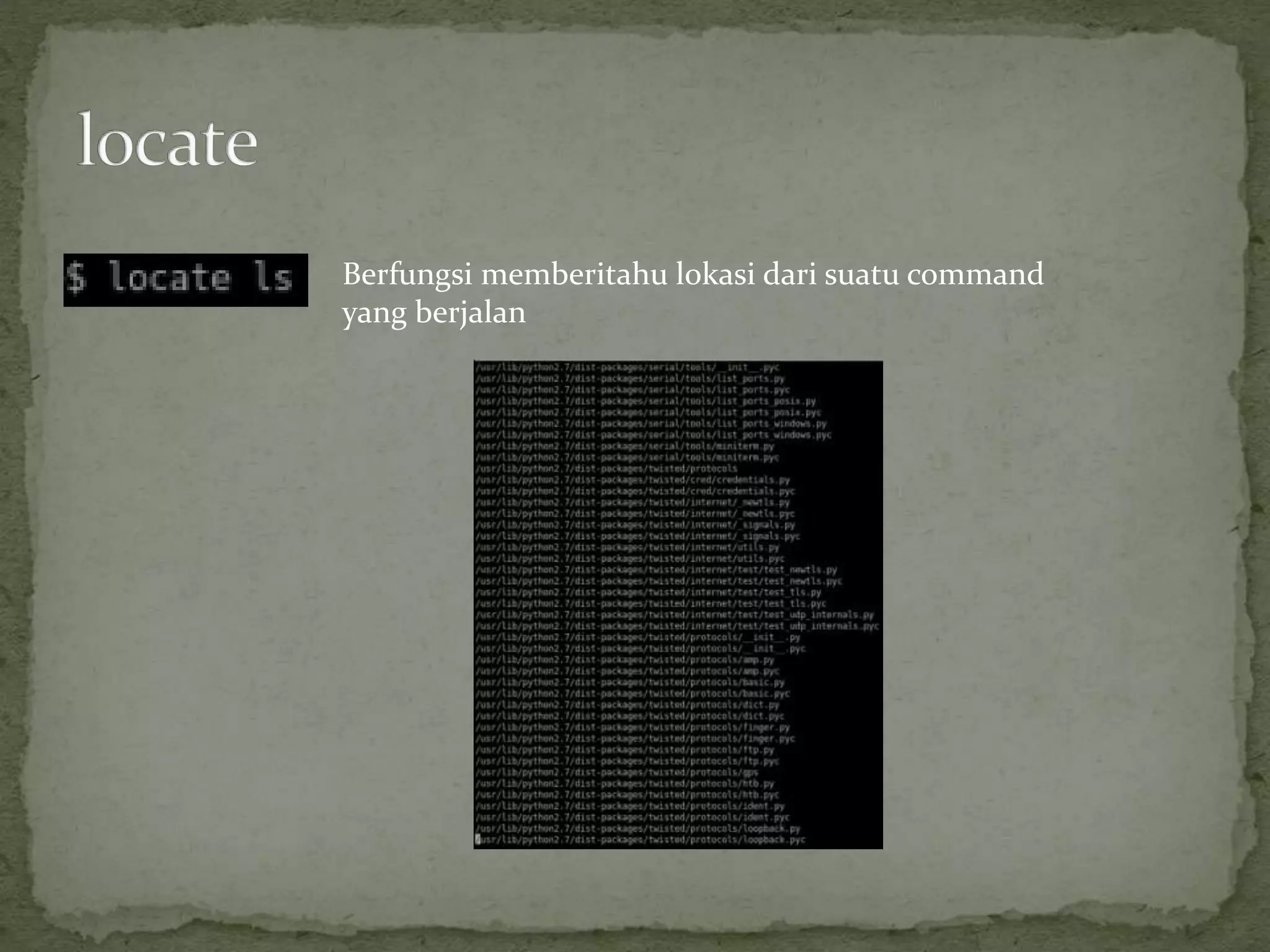 Berfungsi memberitahu lokasi dari suatu command
yang berjalan
 