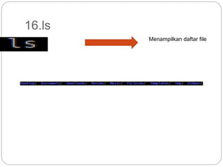 16.ls
Menampilkan daftar file
 
