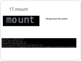 17.mount
Mengurutkan file system
 