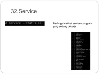 32.Service
Berfungsi melihat service / program
yang sedang bekerja
 
