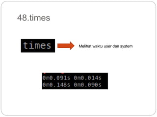 48.times
Melihat waktu user dan system
 