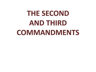 THE SECOND
AND THIRD
COMMANDMENTS

 