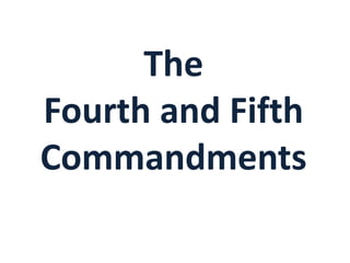 The
Fourth and Fifth
Commandments
 