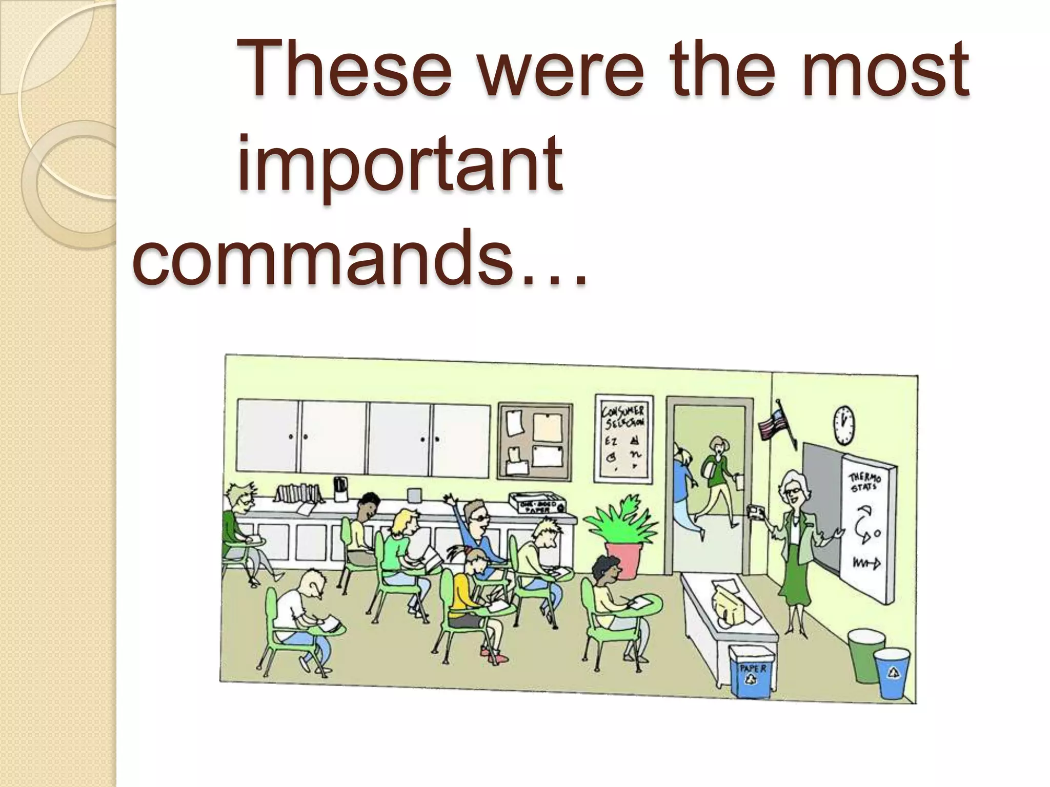 These were the most
important
commands…
