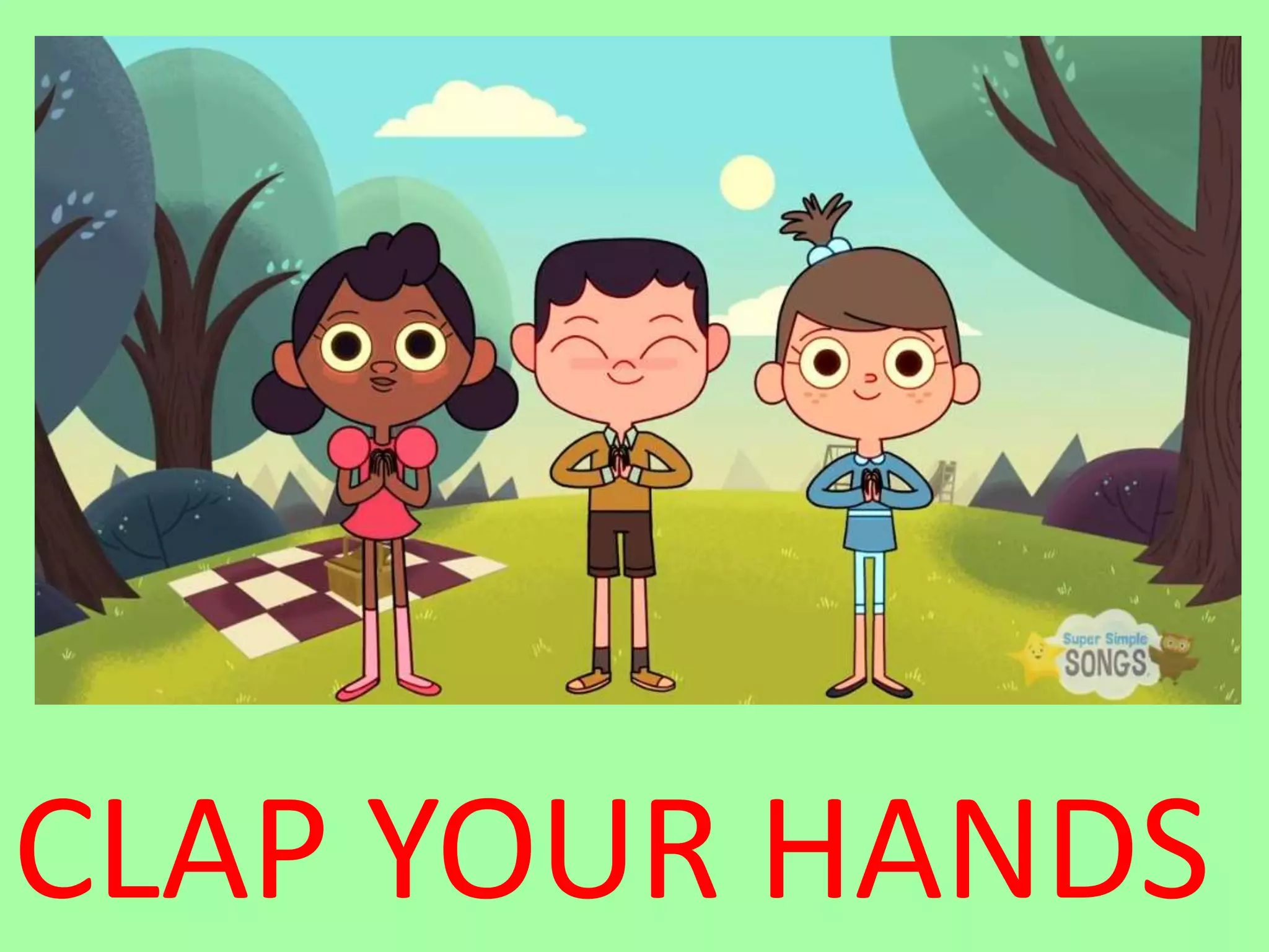 CLAP YOUR HANDS
 