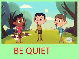 BE QUIET
 