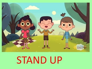 STAND UP
 