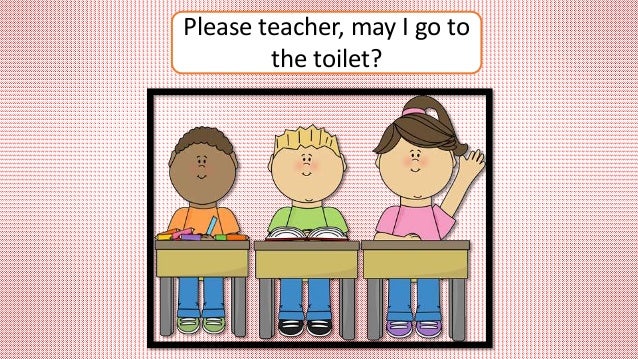 May I Go To The Toilet Please