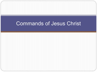 Commands of Jesus Christ
 