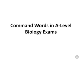 Command Words in A-Level
    Biology Exams
 
