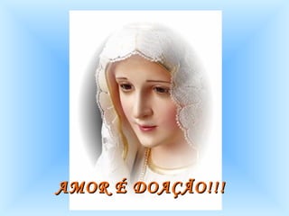 AMOR É DOAÇÃO!!!   
