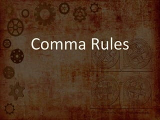 Comma Rules
 