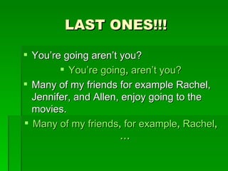 LAST ONES!!! You’re going aren’t you? You’re going ,  aren’t you? Many of my friends for example Rachel, Jennifer, and Allen, enjoy going to the movies. Many of my friends ,  for example ,  Rachel ,… 