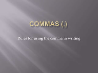 Rules for using the comma in writing
 