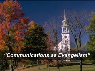 “Communications as Evangelism”

 