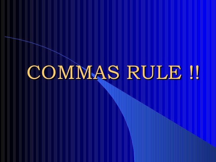 comma rules because commas rule rules on commas