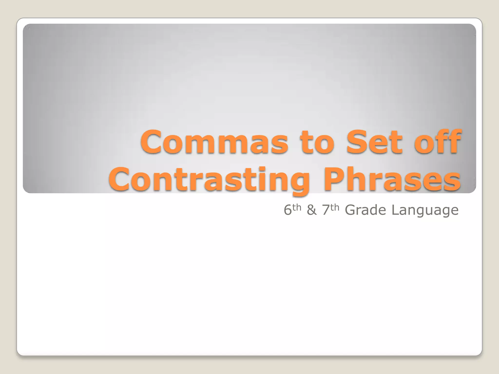 Commas to set off contrasting phrases | PPTX