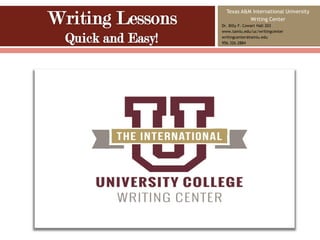 Texas A&M International University
Writing Center
Dr. Billy F. Cowart Hall 203
www.tamiu.edu/uc/writingcenter
writingcenter@tamiu.edu
956.326.2884
 