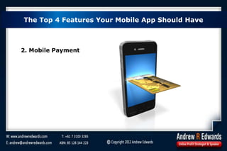 The Top 4 Features Your Mobile App Should Have
2. Mobile Payment
 