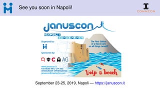 See you soon in Napoli!
September 23-25, 2019, Napoli — https://januscon.it
 