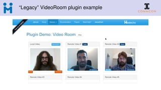 “Legacy” VideoRoom plugin example
 