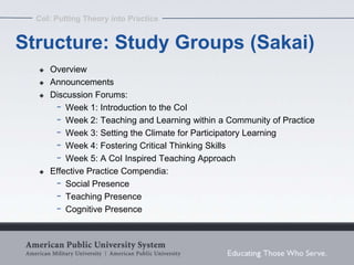 CoI: Putting Theory into Practice


Structure: Study Groups (Sakai)
     Overview
     Announcements
     Discussion Fo...