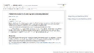 http://tinyurl.com/NetStruc2016
http://tiny.cc/NetStruc2016
Community	Structures	|	EF	Legara	|	2016	NTU	Winter	School	on	Complexity	Science	
 