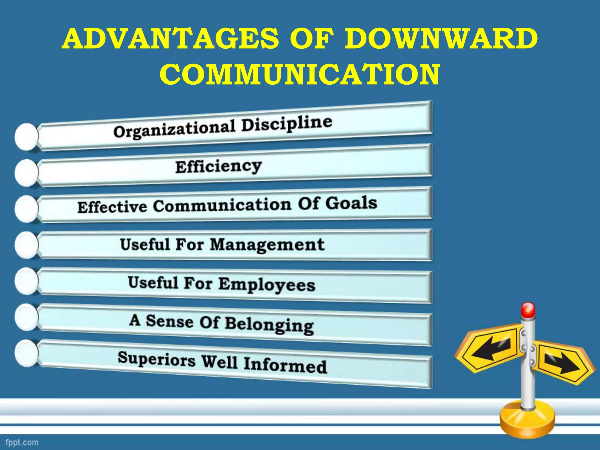 ADVANTAGES OF DOWNWARD
COMMUNICATION
 