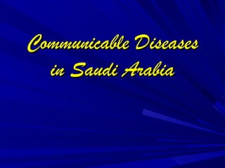 Communicable Diseases in Saudi Arabia 