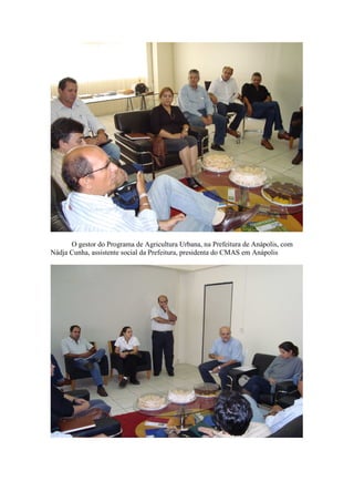 O gestor do Programa de Agricultura Urbana, na Prefeitura de Anápolis, com
Nádja Cunha, assistente social da Prefeitura, presidenta do CMAS em Anápolis
 