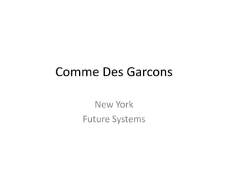 Comme Des Garcons New York Future Systems 