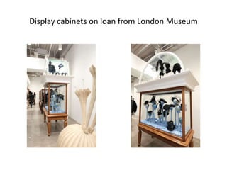 Display cabinets on loan from London Museum