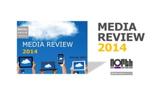 Juin 2014
MEDIA
REVIEW
2014
 