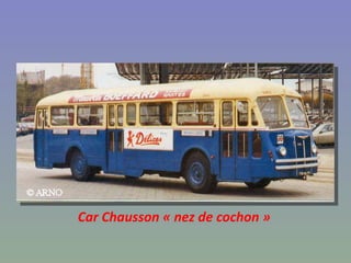 Car Chausson « nez de cochon » 