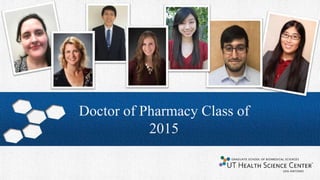Doctor of Pharmacy Class of
2015
 